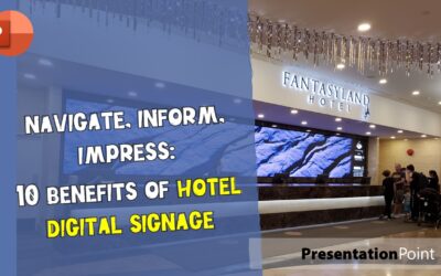 Navigate, Inform, Impress: 10 Benefits of Hotel Digital Signage